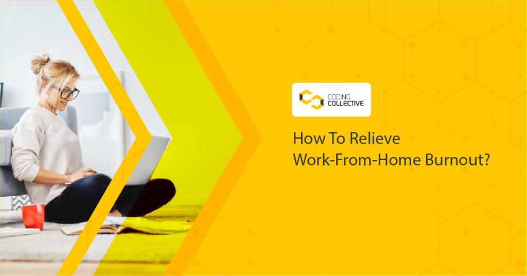 How To Relieve Work From Home Burnout