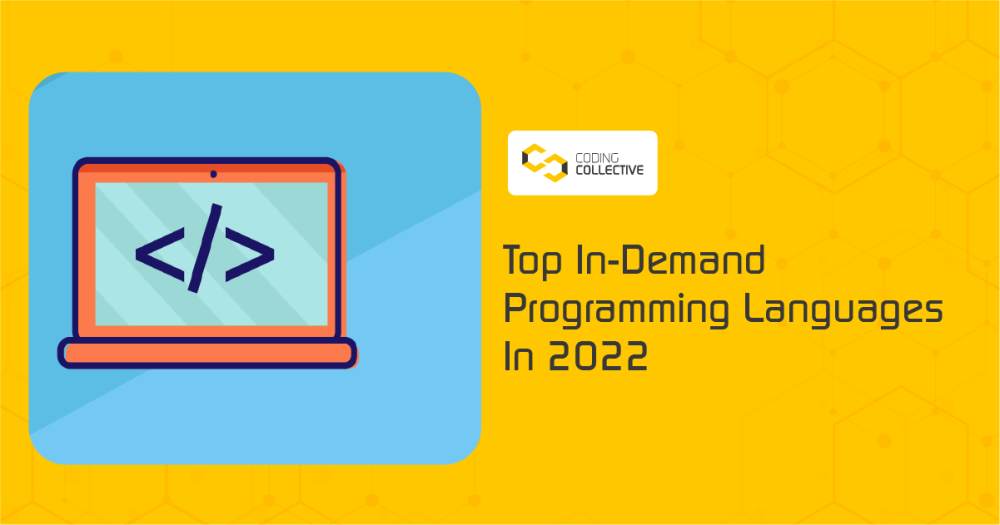 Most In Demand Programming Languages In 2022 Coding Collective 5975