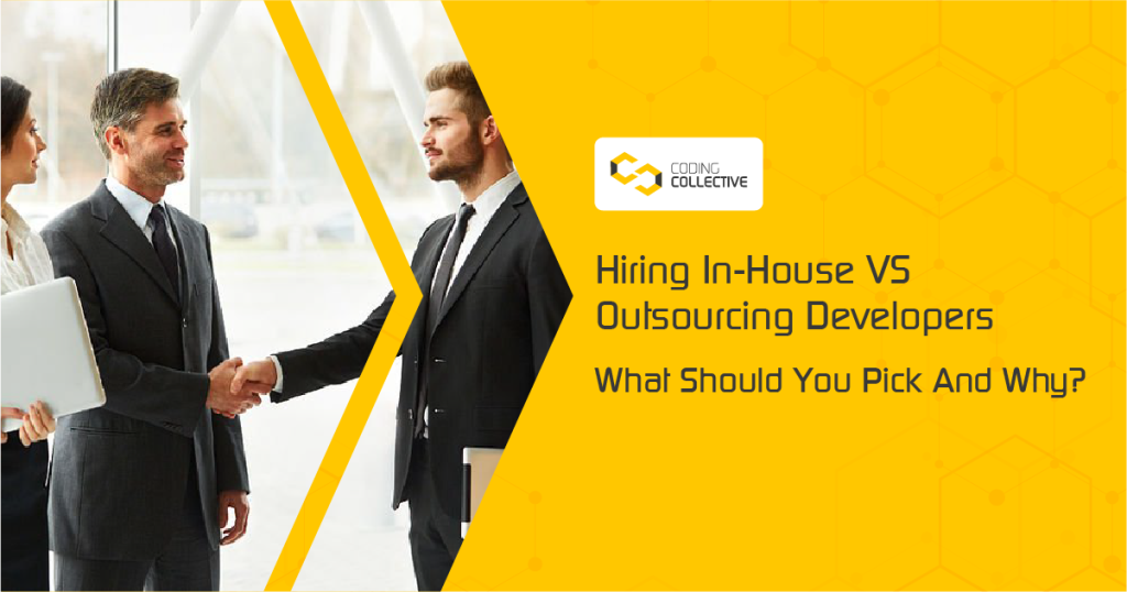 Hiring In-House VS Outsourcing Developers: What Should You Pick And Why?