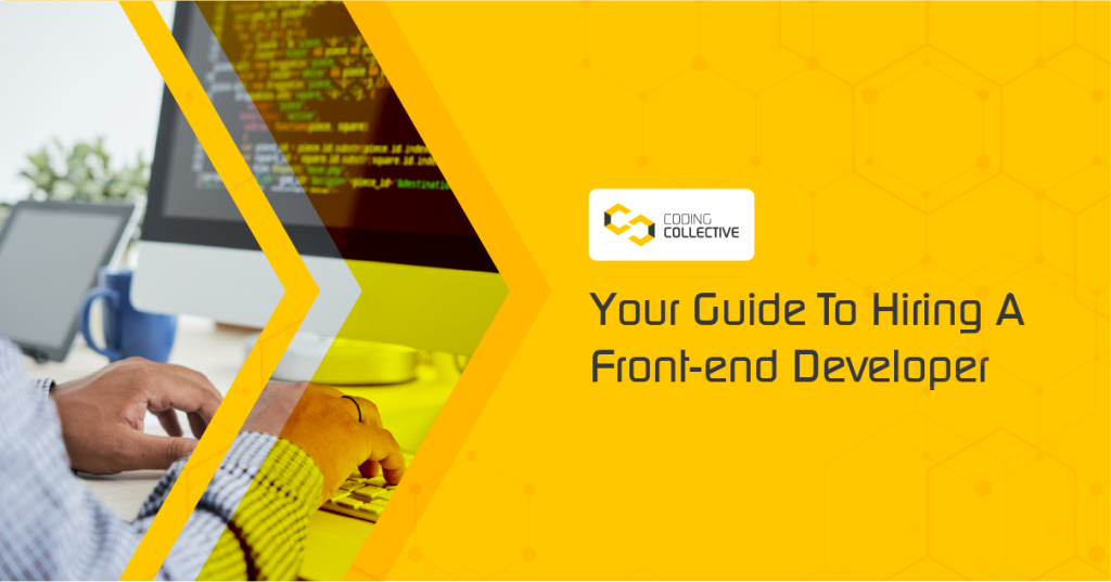  Your Guide To Hiring A Front-end Developer