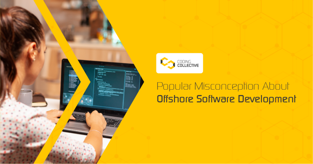Popular Misconception About Offshore Software Development