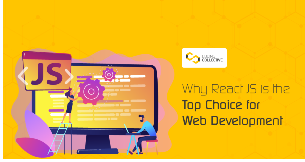 Why React JS is the Top Choice for Web Development