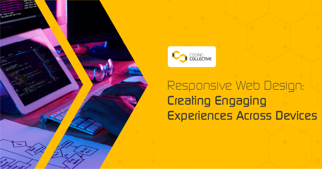 Responsive Web Design: Creating Engaging Experiences Across Devices