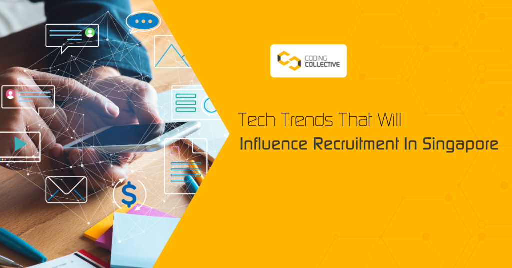 Tech Trends That Will Influence Recruitment In Singapore