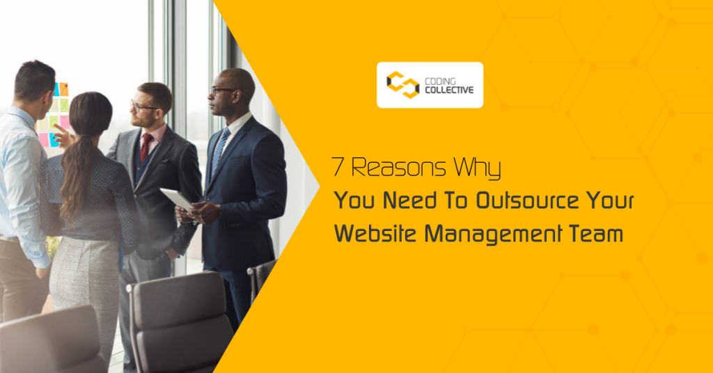 7 Reasons Why You Need To Outsource Your Website Management Team