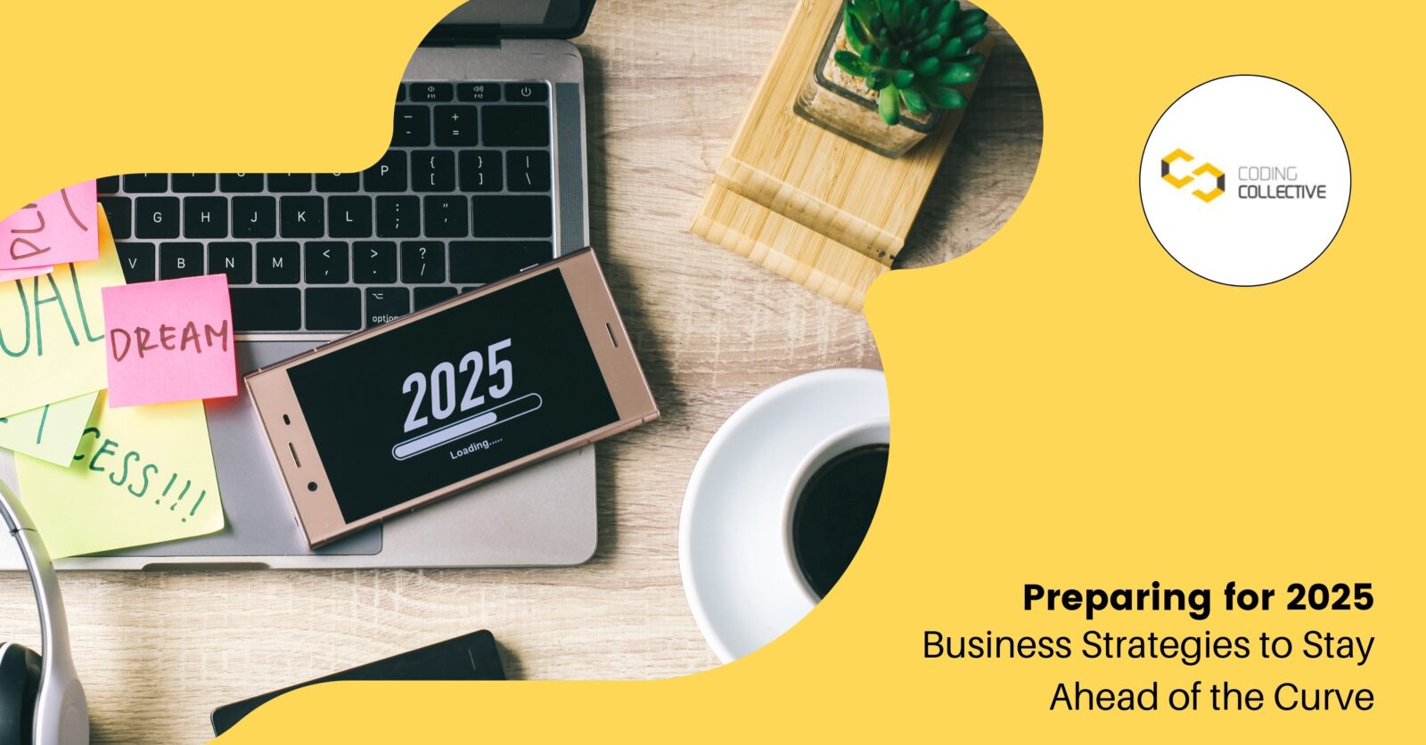 Preparing for 2025: Business Strategies to Stay Ahead of the Curve ...